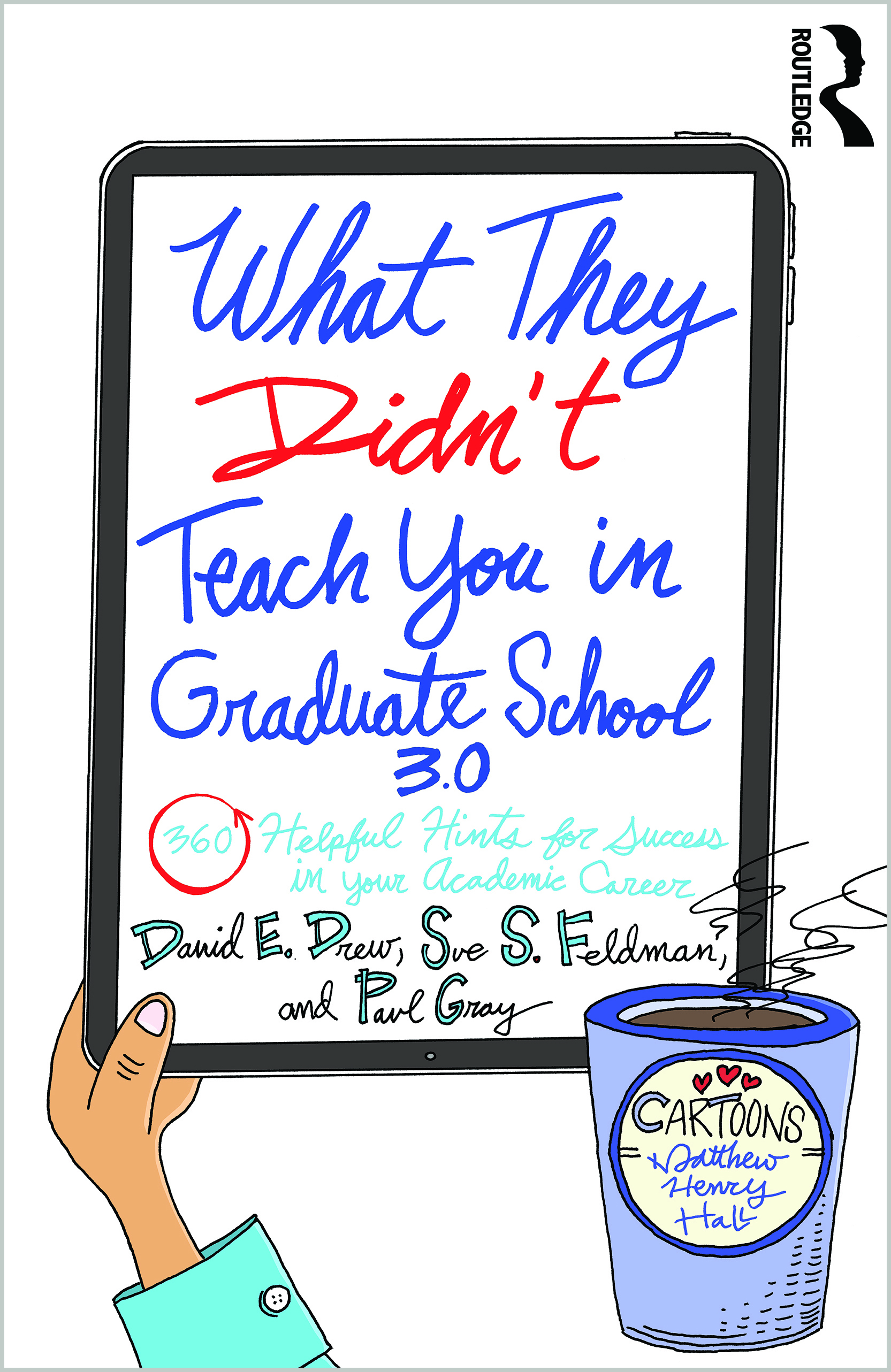 What They Didn't Teach You In Graduate School, 3rd Edition<br>For all three editions of this book I contributed cartoons, <u>AND</u> they let me create the covers!!